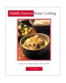 Middle Eastern Home Cooking Quick, Easy, Delicious Recipes to Make at Home 2002 9780794650148 Front Cover