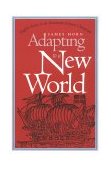 Adapting to a New World English Society in the Seventeenth-Century Chesapeake