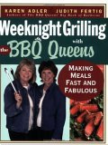 Weeknight Grilling with the BBQ Queens Making Meals Fast and Fabulous 2006 9781558323148 Front Cover