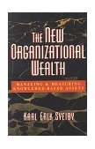 New Organizational Wealth Managing and Measuring Knowledge-Based Assets 1997 9781576750148 Front Cover