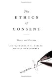 Ethics of Consent Theory and Practice  9780195335149 Front Cover