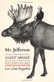 Mr. Jefferson and the Giant Moose Natural History in Early America cover art