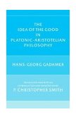 Idea of the Good in Platonic-Aristotelian Philosophy  9780300041149 Front Cover
