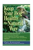 Keep Your Dog Healthy the Natural Way 1999 9780449005149 Front Cover