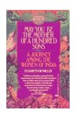 May You Be the Mother of a Hundred Sons A Journey among the Women of India cover art