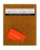 Graphic Designer's Guide to Creative Marketing Finding and Keeping Your Best Clients  9780471293149 Front Cover