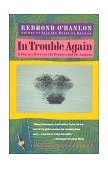 In Trouble Again A Journey Between Orinoco and the Amazon 1990 9780679727149 Front Cover