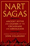 Nart Sagas Ancient Myths and Legends of the Circassians and Abkhazians  9780691169149 Front Cover
