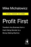 Profit First Transform Your Business from a Cash-Eating Monster to a Money-Making Machine  9780735214149 Front Cover