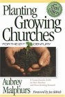 Planting Growing Churches for the 21st Century A Comprehensive Guide for New Churches and Those Desiring Renewal cover art