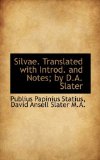 Silvae Translated with Introd and Notes; by D a Slater 2009 9781116786149 Front Cover