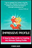 Impressive Profile A Step-By-Step Guide to Creating the Ultimate Dating Profile 2014 9781493759149 Front Cover