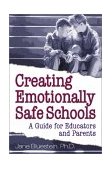 Creating Emotionally Safe Schools A Guide for Educators and Parents cover art