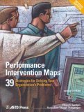 Performance Intervention Maps 39 Strategies for Solving Your Organization&#39;s Problems