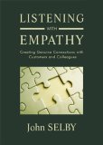 Listening with Empathy Creating Genuine Connections with Customers and Colleagues 2007 9781571745149 Front Cover