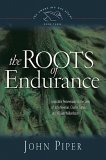 Roots of Endurance Invincible Perseverance in the Lives of John Newton, Charles Simeon, and William Wilberforce cover art
