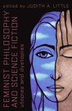 Feminist Philosophy and Science Fiction Utopias and Dystopias cover art