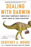 Dealing with Darwin How Great Companies Innovate at Every Phase of Their Evolution 2008 9781591842149 Front Cover