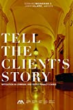 Tell the Client's Story Mitigation in Criminal and Death Penalty Cases  9781634259149 Front Cover
