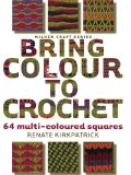 Bring Colour to Crochet 64 Multi Coloure 2010 9781863514149 Front Cover