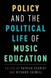 Policy and the Political Life of Music Education  9780190246150 Front Cover