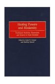 Healing Powers and Modernity Traditional Medicine, Shamanism, and Science in Asian Societies 2001 9780897897150 Front Cover