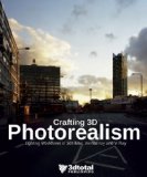 Crafting 3D Photorealism Lighting Workflows in 3ds Max, Mental Ray and V-Ray 1st 2013 9780956817150 Front Cover