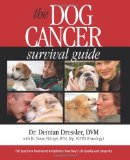 Dog Cancer Survival Guide Full Spectrum Treatments to Optimize Your Dog's Life Quality and Longevity  9780975263150 Front Cover
