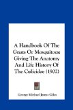 Handbook of the Gnats or Mosquitoes Giving the Anatomy and Life History of the Culicidae (1902) 2010 9781161858150 Front Cover