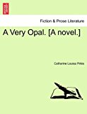 Very Opal. [A Novel. ] 2011 9781240904150 Front Cover