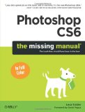 Photoshop CS6: the Missing Manual 2012 9781449316150 Front Cover