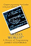 Hello, World! The History of Programming 2013 9781481277150 Front Cover