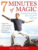 7 Minutes of Magic Recharge Your Body Each Day with Qi Gong 2008 9781583333150 Front Cover