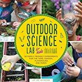 Outdoor Science Lab for Kids 52 Family-Friendly Experiments for the Yard, Garden, Playground, and Park  9781631591150 Front Cover
