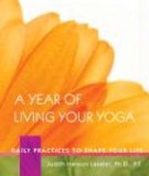 Year of Living Your Yoga Daily Practices to Shape Your Life  9781930485150 Front Cover