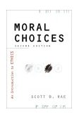 Moral Choices 2nd Ed An Introduction to Ethics 2nd 9780310230151 Front Cover
