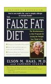 False Fat Diet The Revolutionary 21-Day Program for Losing the Weight You Think Is Fat 2001 9780345443151 Front Cover