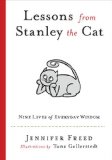 Lessons from Stanley the Cat Nine Lives of Everyday Wisdom 2010 9780399536151 Front Cover