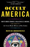 Occult America White House Seances, Ouija Circles, Masons, and the Secret Mystic History of Our Nation cover art