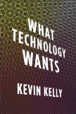 What Technology Wants 2010 9780670022151 Front Cover