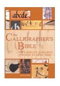 Calligrapher's Bible 100 Complete Alphabets and How to Draw Them cover art