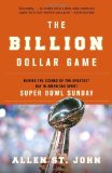 Billion Dollar Game Behind the Scenes of the Greatest Day in American Sport - Super Bowl Sunday cover art