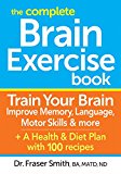 Complete Brain Exercise Book Train Your Brain - Improve Memory, Language, Motor Skills and More  9780778805151 Front Cover