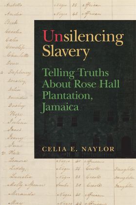 Unsilencing Slavery Telling Truths about Rose Hall Plantation, Jamaica  9780820362151 Front Cover