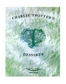 Charlie Trotter's Desserts [a Cookbook]  9780898158151 Front Cover