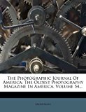 Photographic Journal of Americ The Oldest Photography Magazine in America, Volume 54... 2012 9781277145151 Front Cover
