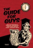 Guide for Guys An Extremely Useful Manual for Old Boys and Young Men 2008 9781402763151 Front Cover