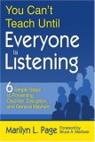 You Can&#39;t Teach until Everyone Is Listening Six Simple Steps to Preventing Disorder, Disruption, and General Mayhem