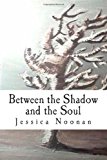 Between the Shadow and the Soul 2012 9781478300151 Front Cover