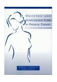 Obstetric and Gynecologic Care in Physical Therapy 2nd 9781556424151 Front Cover